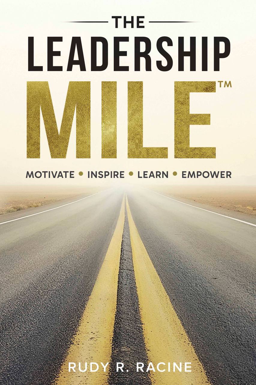 The Leadership MILE™ by Rudy R. Racine